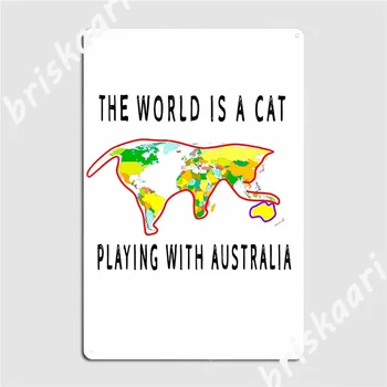 Мир - это кошка, играющая с Австралией Футболки Металлическая вывеска Кинотеатр Кухня Бар Пещера Настроить Роспись Олово Плакаты