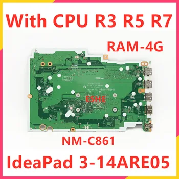 3-14ARE05 Материнская плата ноутбука для Lenovo IdeaPad NM-C861 Материнская плата с процессором R3 R5 R7 RAM 4G 5B20S44300