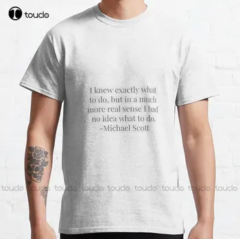 Майкл Скотт Офис Смешная цитата Классическая футболка Custom Aldult Teen Унисекс Футболки с цифровой печатью Пользовательский подарок Xs-5Xl